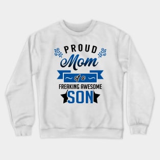 Proud Mom of a Freaking Awesome Son Crewneck Sweatshirt